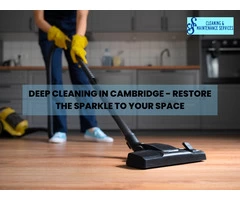 Deep Cleaning in Cambridge - Restore the Sparkle to Your Space