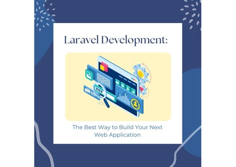 Laravel Development: The Best Way to Build Your Next Web Application