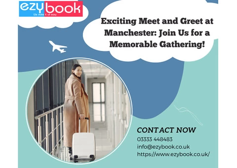 Exciting Meet and Greet at Manchester: Join Us for a Memorable Gathering!