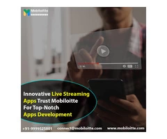 Innovative Live Streaming Apps: Trust Mobiloitte for Top-Notch Apps Development