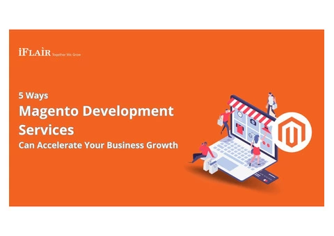 5 Ways Magento Development Services Can Accelerate Your Business Growth