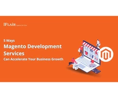 5 Ways Magento Development Services Can Accelerate Your Business Growth