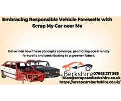 Embracing Responsible Vehicle Farewells with Scrap My Car near Me