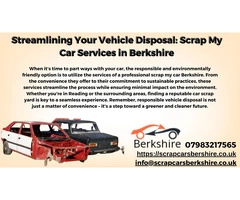 Streamlining Your Vehicle Disposal: Scrap My Car Services in Berkshire