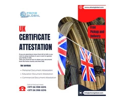 Unlocking Business Opportunities with UK Certificate Attestation in UAE: A Comprehensive Guide