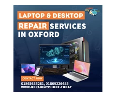 Laptop And Desktop Repair in Oxford Call Now 01865655261