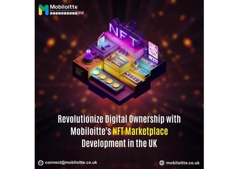 Revolutionize Digital Ownership with Mobiloitte's NFT Marketplace Development in the UK"