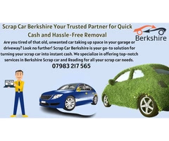 Scrap Car Berkshire: Your Trusted Partner for Quick Cash and Hassle-Free Removal