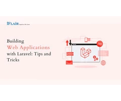 Building Web Applications with Laravel: Tips and Tricks
