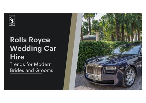 Rolls Royce Wedding Car Hire Trends for Modern Brides and Grooms