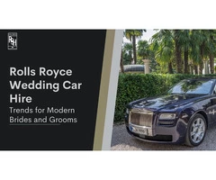 Rolls Royce Wedding Car Hire Trends for Modern Brides and Grooms