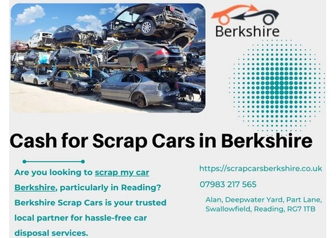 Cash for Scrap Cars in Berkshire: The Premier Choice for Car Disposal