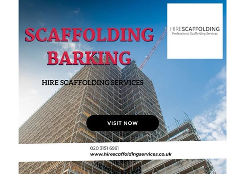 Scaffolding Barking Offers You Expert Scaffolders for Your Projects