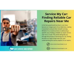 Service My Car: Finding Reliable Car Repairs Near Me