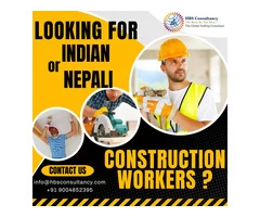 Looking for Construction Workers from India or Nepal!