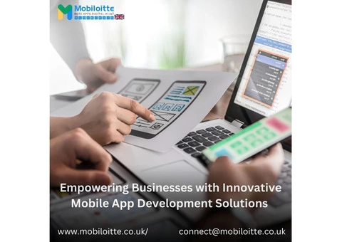 Empowering Businesses with Innovative Mobile App Development Solutions - Mobiloitte UK