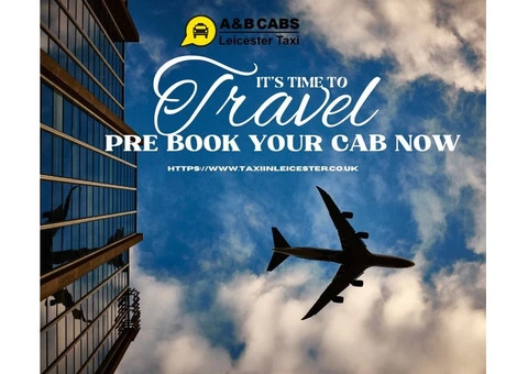 Leicester Cabs - Your Gateway to Effortless Travel with A&B CABS