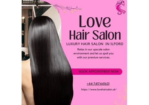 Love Hair Salon offers top Hair Care and Beauty Services in Ilford.