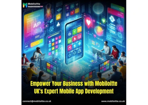 Empower Your Business with Mobiloitte UK's Expert Mobile App Development