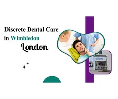 Discrete Dental Care in Wimbledon, London