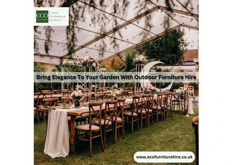 Bring Elegance To Your Garden With Outdoor Furniture Hire