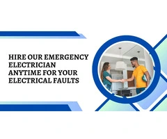 Hire Our Emergency Electrician Anytime For Your Electrical Faults