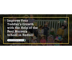 Improve Your Toddler’s Growth with the Help of the Best Nursery School in Redhill